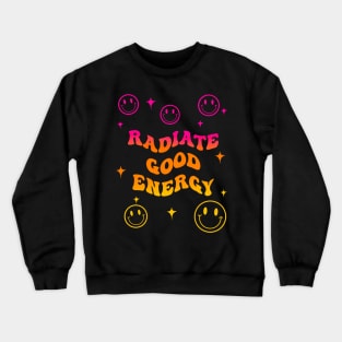 Radiate good energy Crewneck Sweatshirt